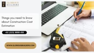 Things you need to know about construction cost estimation
