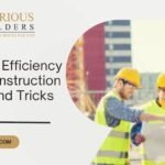 Maximizing Efficiency on Your Construction Site: Tips and Tricks