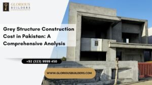 Grey Structure Construction Cost in Pakistan: A Comprehensive Analysis