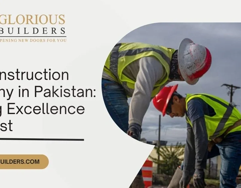 Construction Company in Pakistan Building Excellence and Trust