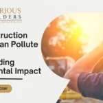 How Construction Workers Can Pollute the Land Understanding Environmental Impact
