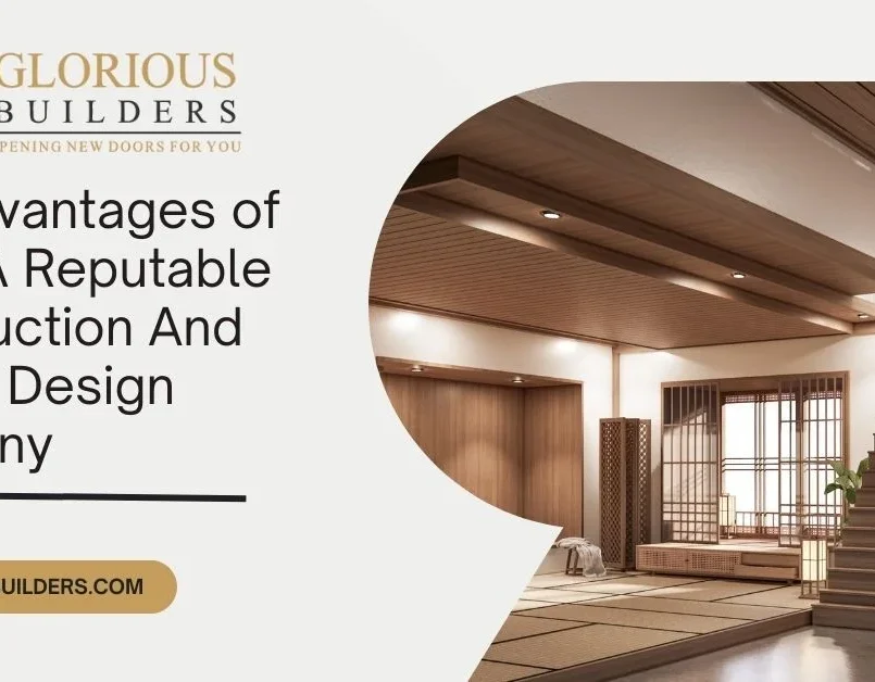 The Advantages of Hiring A Reputable Construction And Interior Design Company